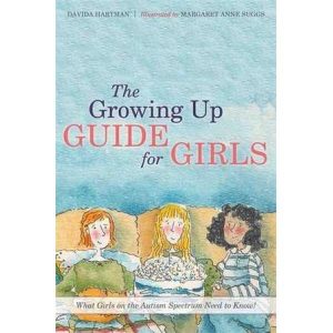 Growing Up Guide for Girls: What Girls on the Autism Spectrum Need to Know!